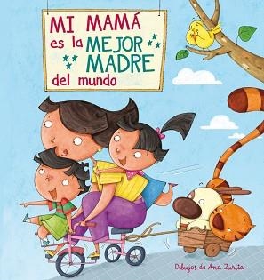 MI MAMÁ ES LA MEJOR MADRE DEL MUNDO | 9788448843922 | ZURITA JIMENEZ, ANA | Llibreria Aqualata | Comprar libros en catalán y castellano online | Comprar libros Igualada