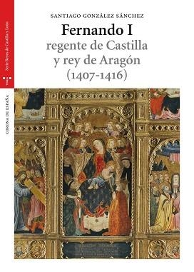 FERNANDO I, REGENTE DE CASTILLA Y REY DE ARAGÓN (1407-1416) | 9788497046527 | GONZÁLEZ SÁNCHEZ, SANTIAGO | Llibreria Aqualata | Comprar libros en catalán y castellano online | Comprar libros Igualada
