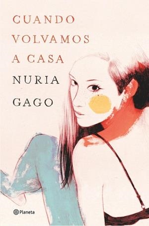 CUANDO VOLVAMOS A CASA | 9788408140092 | GAGO, NURIA | Llibreria Aqualata | Comprar libros en catalán y castellano online | Comprar libros Igualada