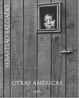 OTRAS AMÉRICAS | 9788416248032 | SALGADO, SEBASTIAO | Llibreria Aqualata | Comprar libros en catalán y castellano online | Comprar libros Igualada