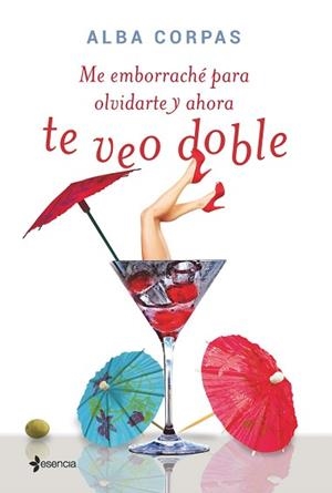 ME EMBORRACHÉ PARA OLVIDARTE Y AHORA TE VEO DOBLE | 9788408138716 | CORPAS, ALBA | Llibreria Aqualata | Comprar libros en catalán y castellano online | Comprar libros Igualada