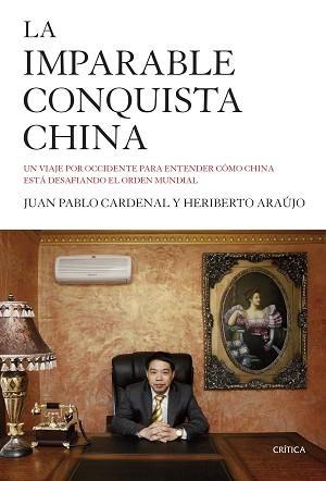 IMPARABLE CONQUISTA CHINA, LA | 9788498928143 | CARDENAL, JUAN PABLO / ARAÚJO, HERIBERTO  | Llibreria Aqualata | Comprar llibres en català i castellà online | Comprar llibres Igualada