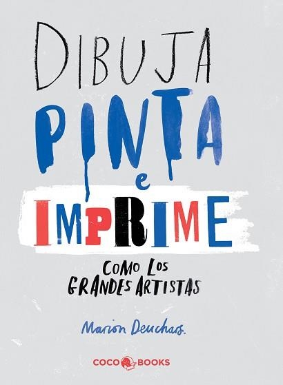 DIBUJA, PINTA E IMPRIME COMO LOS GRANDES ARTISTAS | 9788494316647 | DEUCHARS, MARION | Llibreria Aqualata | Comprar llibres en català i castellà online | Comprar llibres Igualada