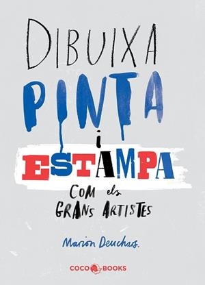 DIBUIXA, PINTA I ESTAMPA COM ELS GRANS ARTISTES | 9788494316654 | DEUCHARS, MARION | Llibreria Aqualata | Comprar llibres en català i castellà online | Comprar llibres Igualada
