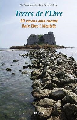 TERRES DE L'EBRE. 50 RACONS AMB ENCANT. BAIX EBRE I MONTSIÀ | 9788492811625 | RAMOS FERNÁNDEZ, ÀLEX/MONTAÑÉS PRÍNCEP, CINTA | Llibreria Aqualata | Comprar libros en catalán y castellano online | Comprar libros Igualada