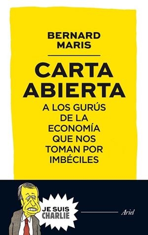 CARTA ABIERTA A LOS GURÚS DE LA ECONOMÍA QUE NOS TOMAN POR IMBÉCILES | 9788434421721 | MARIS, BERNARD | Llibreria Aqualata | Comprar libros en catalán y castellano online | Comprar libros Igualada
