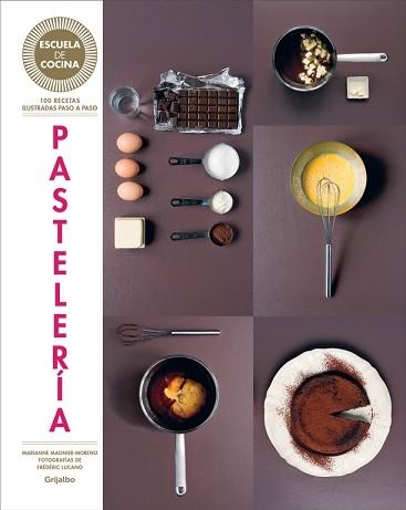 PASTELERÍA (ESCUELA DE COCINA) | 9788416220434 | MAGNIER-MORENO, MARIANNE | Llibreria Aqualata | Comprar libros en catalán y castellano online | Comprar libros Igualada