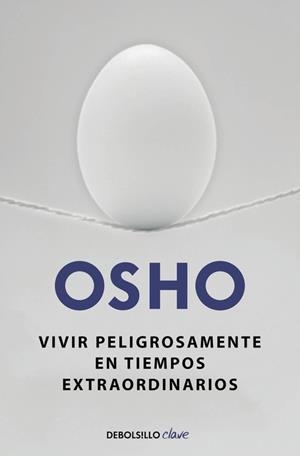 VIVIR PELIGROSAMENTE EN TIEMPOS EXTRAORDINARIOS | 9788490623923 | OSHO | Llibreria Aqualata | Comprar llibres en català i castellà online | Comprar llibres Igualada