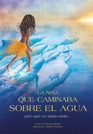 NIÑA QUE CAMINABA SOBRE EL AGUA PERO QUE NO SABÍA NADAR..., LA | 9788494326493 | SARANO, FRANÇOIS | Llibreria Aqualata | Comprar libros en catalán y castellano online | Comprar libros Igualada