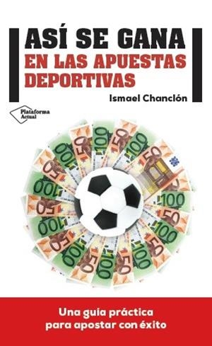 ASÍ SE GANA EN LAS APUESTAS DEPORTIVAS | 9788416429080 | CHANCLÓN FERNÁNDEZ, ISMAEL | Llibreria Aqualata | Comprar llibres en català i castellà online | Comprar llibres Igualada