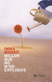 MILLOR QUE NO M' HO EXPLIQUIS | 9788482644486 | MONSO, IMMA | Llibreria Aqualata | Comprar libros en catalán y castellano online | Comprar libros Igualada