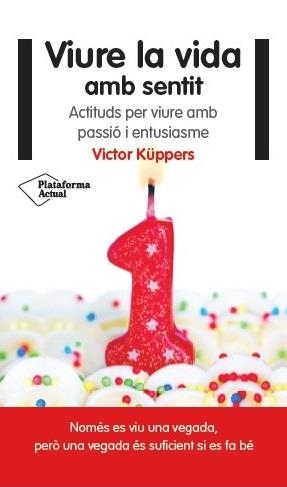 VIURE LA VIDA AMB SENTIT | 9788416256822 | KÜPPERS, VICTOR | Llibreria Aqualata | Comprar libros en catalán y castellano online | Comprar libros Igualada