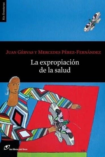 EXPROPIACIÓN DE LA SALUD, LA | 9788415070528 | GÉRVAS, JUAN / PÉREZ-FERNÁNDEZ, MERCEDES | Llibreria Aqualata | Comprar libros en catalán y castellano online | Comprar libros Igualada