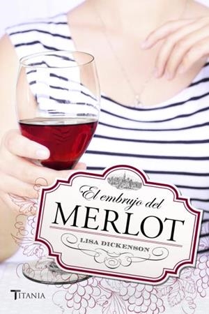 EMBRUJO DEL MERLOT, EL | 9788492916887 | DICKENSON, LISA | Llibreria Aqualata | Comprar libros en catalán y castellano online | Comprar libros Igualada