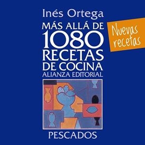 MÁS ALLÁ DE 1080 RECETAS DE COCINA. PESCADOS | 9788420699103 | ORTEGA, INÉS | Llibreria Aqualata | Comprar llibres en català i castellà online | Comprar llibres Igualada
