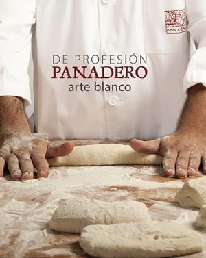 DE PROFESIÓN PANADERO. ARTE BLANCO | 9788416177516 | OLLÉ, ALBERT | Llibreria Aqualata | Comprar libros en catalán y castellano online | Comprar libros Igualada