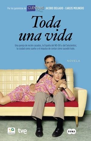 TODA UNA VIDA (NOVELA) | 9788483654828 | DELGADO, JACOBO / MOLINERO ,CARLOS | Llibreria Aqualata | Comprar llibres en català i castellà online | Comprar llibres Igualada