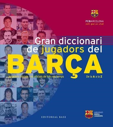 GRAN DICCIONARI DE JUGADORS DEL BARÇA | 9788416166626 | AGRUPACIÓ BARÇA JUGADORS | Llibreria Aqualata | Comprar libros en catalán y castellano online | Comprar libros Igualada
