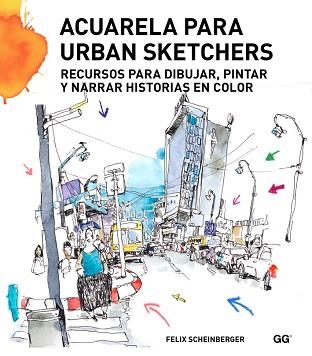 ACUARELA PARA URBAN SKETCHERS | 9788425227547 | SCHEINBERGER, FELIX | Llibreria Aqualata | Comprar libros en catalán y castellano online | Comprar libros Igualada