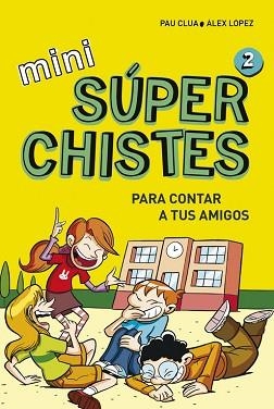 MINI SÚPERCHISTES PARA CONTAR A TUS AMIGOS (MINI SÚPERCHISTES 2) | 9788490434307 | LÓPEZ LÓPEZ, ÁLEX / CLUA SARRÓ, PAU | Llibreria Aqualata | Comprar libros en catalán y castellano online | Comprar libros Igualada