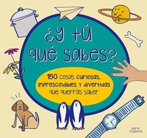 Y TÚ QUÉ SABES? 150 COSAS CURIOSAS, IMPRESCINDIBLES Y DIVERTIDAS QUE QUERRÁS SA | 9788448844554 | CHOJNACKA, MARTA / WATERS, MARY | Llibreria Aqualata | Comprar libros en catalán y castellano online | Comprar libros Igualada