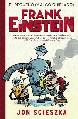 PEQUEÑO (Y ALGO CHIFLADO), EL FRANK EINSTEIN (FRANK EINSTEIN 1) | 9788420419077 | SCIESZKA, JON | Llibreria Aqualata | Comprar llibres en català i castellà online | Comprar llibres Igualada