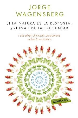 SI LA NATURA ÉS LA RESPOSTA, ¿QUINA ERA LA PREGUNTA? | 9788490660874 | WAGENSBERG, JOGE | Llibreria Aqualata | Comprar llibres en català i castellà online | Comprar llibres Igualada