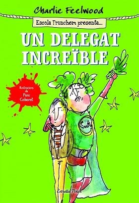 UN DELEGAT INCREÏBLE | 9788490578643 | FEELWOOD, CHARLIE | Llibreria Aqualata | Comprar llibres en català i castellà online | Comprar llibres Igualada