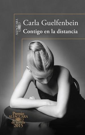 CONTIGO EN LA DISTANCIA (PREMIO ALFAGUARA 2015) | 9788420410432 | GUELFENBEIN DOBRY, CARLA | Llibreria Aqualata | Comprar llibres en català i castellà online | Comprar llibres Igualada