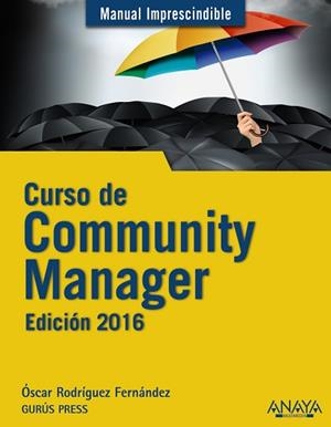 CURSO DE COMMUNITY MANAGER. EDICIÓN 2016 | 9788441536814 | RODRÍGUEZ FERNÁNDEZ, ÓSCAR | Llibreria Aqualata | Comprar libros en catalán y castellano online | Comprar libros Igualada