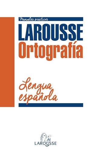 ORTOGRAFÍA DE LA LENGUA ESPAÑOLA | 9788416124961 | LAROUSSE EDITORIAL | Llibreria Aqualata | Comprar libros en catalán y castellano online | Comprar libros Igualada