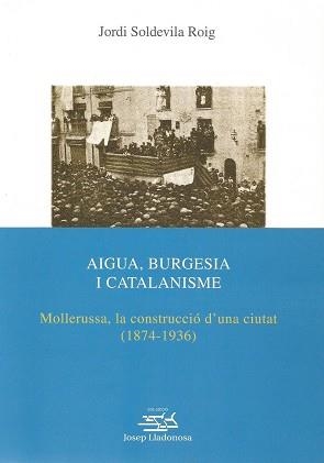 AIGUA, BURGESIA I CATALANISME. | 9788484097464 | SOLDEVILA ROIG, JORDI | Llibreria Aqualata | Comprar libros en catalán y castellano online | Comprar libros Igualada