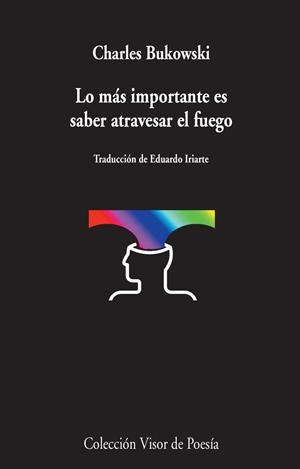 LO MÁS IMPORTANTE ES SABER ATRAVESAR EL FUEGO | 9788498959031 | BUKOWSKI, CHARLES | Llibreria Aqualata | Comprar libros en catalán y castellano online | Comprar libros Igualada