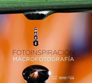 FOTOINSPIRACIÓN. MACROFOTOGRAFÍA | 9788441537019 | Llibreria Aqualata | Comprar libros en catalán y castellano online | Comprar libros Igualada