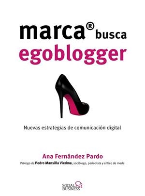 MARCA BUSCA EGOBLOGGER. LAS NUEVAS ESTRATEGIAS DE COMUNICACIÓN DIGITAL | 9788441537033 | FERNÁNDEZ PARDO, ANA | Llibreria Aqualata | Comprar libros en catalán y castellano online | Comprar libros Igualada