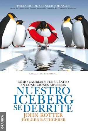 NUESTRO ICEBERG SE DERRITE. CÓMO CAMBIAR Y TENER ÉXITO EN CUALQUIER CONDICIÓN | 9789506417543 | KOTTER, JOHN / RATHGEBER, HOLGER | Llibreria Aqualata | Comprar libros en catalán y castellano online | Comprar libros Igualada