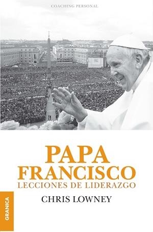 PAPA FRANCISCO. LECCIONES DE LIDERAZGO | 9789506418199 | LOWNEY, CHRIS | Llibreria Aqualata | Comprar libros en catalán y castellano online | Comprar libros Igualada