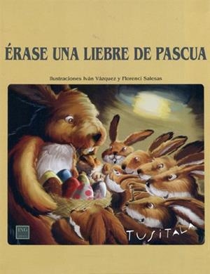 UNA LLEBRE DE PASQUA (TUSITALA) | 9788489825932 | VAZQUEZ, IVAN / SALESAS, FLORENCI | Llibreria Aqualata | Comprar llibres en català i castellà online | Comprar llibres Igualada