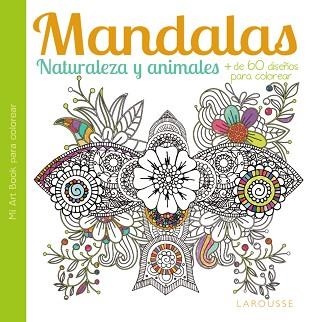 MANDALAS. NATURALEZA Y ANIMALES | 9788416368051 | LAROUSSE EDITORIAL | Llibreria Aqualata | Comprar llibres en català i castellà online | Comprar llibres Igualada
