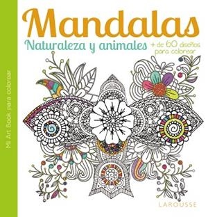 MANDALAS. NATURALEZA Y ANIMALES | 9788416368051 | LAROUSSE EDITORIAL | Llibreria Aqualata | Comprar libros en catalán y castellano online | Comprar libros Igualada