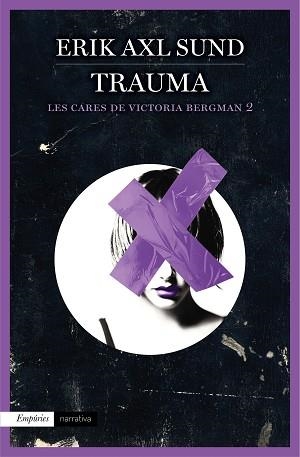 TRAUMA (LES CARES DE VICTORIA BERGMAN 2) | 9788416367115 | AXL SUND, ERIK | Llibreria Aqualata | Comprar llibres en català i castellà online | Comprar llibres Igualada