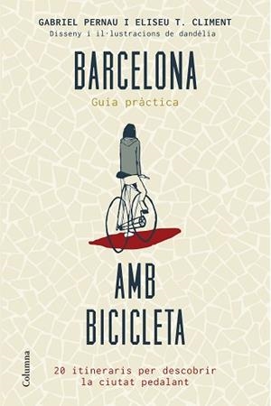 BARCELONA AMB BICICLETA | 9788466419802 | PERNAU MAS, GABRIEL /  ELISEU TOMÀS CLIMENT | Llibreria Aqualata | Comprar llibres en català i castellà online | Comprar llibres Igualada