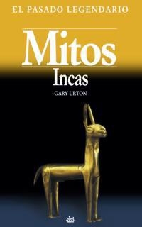 MITOS INCAS. EL PASADO LEGENDARIO | 9788446015024 | URTON, GARY | Llibreria Aqualata | Comprar libros en catalán y castellano online | Comprar libros Igualada