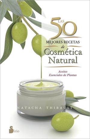 50 MEJORES RECETAS DE COSMETICA. ACEITES ESENCIALES DE PLANTAS | 9788416233595 | THIBAULT, NATACHE | Llibreria Aqualata | Comprar llibres en català i castellà online | Comprar llibres Igualada