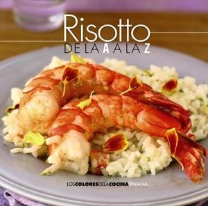 RISOTTO DE LA A A LA Z | 9788490672273 | AA.VV | Llibreria Aqualata | Comprar libros en catalán y castellano online | Comprar libros Igualada