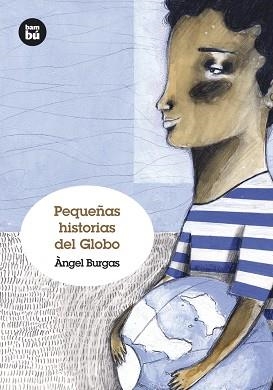 PEQUEÑAS HISTORIAS DEL GLOBO | 9788483431238 | BURGAS, ÀNGEL | Llibreria Aqualata | Comprar libros en catalán y castellano online | Comprar libros Igualada