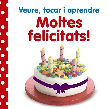 VEURE, TOCAR I APRENDRE. MOLTES FELICITATS! | 9788499066141 | VV. AA. | Llibreria Aqualata | Comprar libros en catalán y castellano online | Comprar libros Igualada