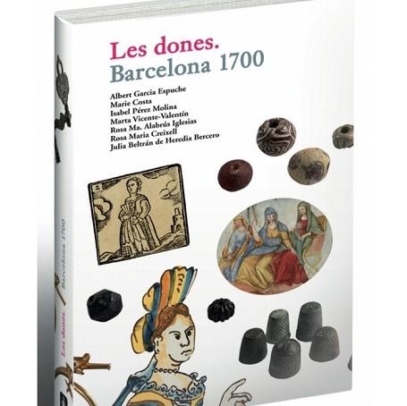 DONES, LES. BARCELONA 1700 | 9788498506426 | GARCIA ESPUCHE, ALBERT | Llibreria Aqualata | Comprar llibres en català i castellà online | Comprar llibres Igualada