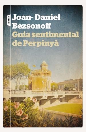 GUIA SENTIMENTAL DE PERPINYÀ | 9788498092981 | BEZSONOFF MONTALAT, JOAN DANIEL | Llibreria Aqualata | Comprar llibres en català i castellà online | Comprar llibres Igualada