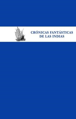 CRÓNICAS FANTÁSTICAS DE LAS INDIAS | 9788435070027 | PANIAGUA PEREZ, JESÚS (EDITOR) | Llibreria Aqualata | Comprar libros en catalán y castellano online | Comprar libros Igualada